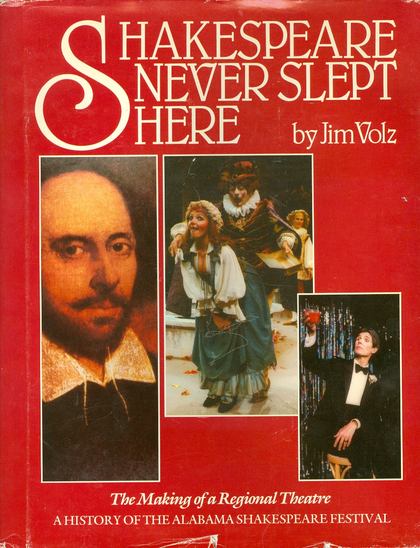 Image for Shakespeare Never Slept Here The Making of a Regional Theatre a History of the Alabama Shakespeare Festival