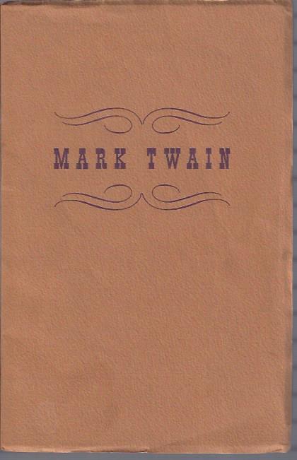 Image for Mark Twain: An Exhibition Selected Mainly from the Papers Belonging to the Samuel L. Clemens Estate on Deposit in the Huntington Library.