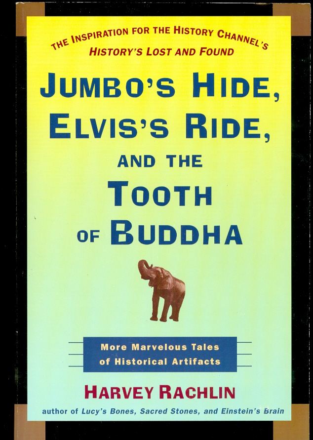 Image for Jumbo's Hide, Elvis's Ride, and the Tooth of Buddha More Marvelous Tales of Historical Artifacts