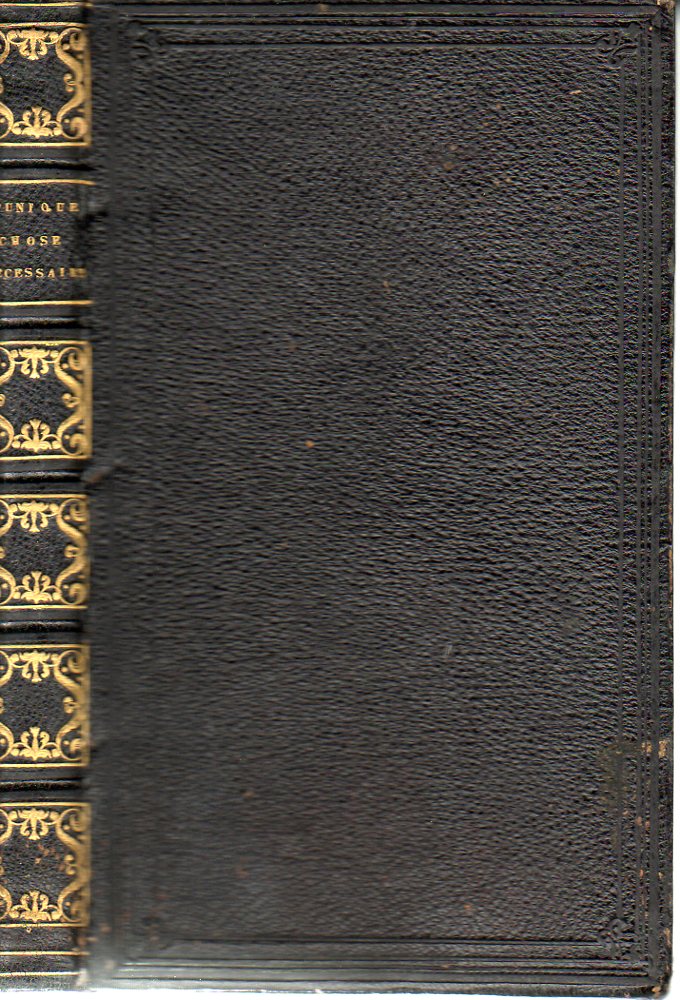 Image for L'Unique Chose Necessaire Ou Reflexions Pensees Et Prieres Pou Mourir Saintement