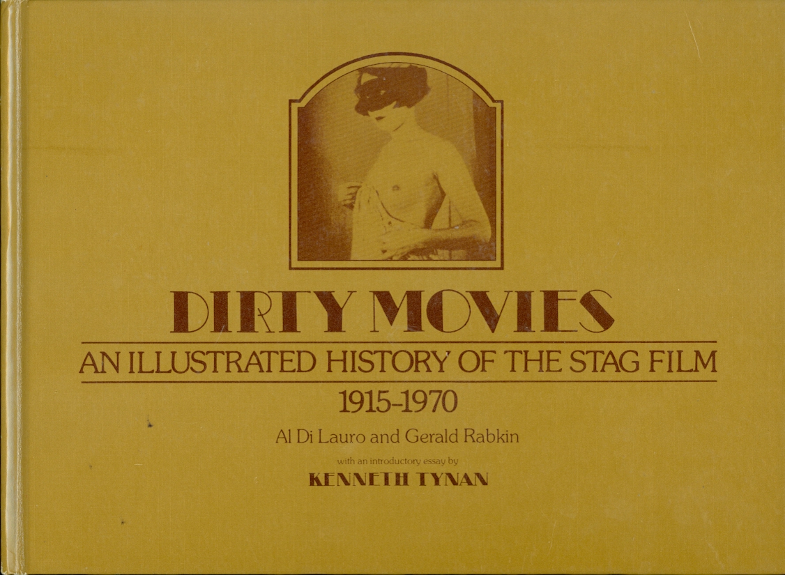 Image for Dirty Movies An Illustrated History of the Stag Film, 1915-1970
