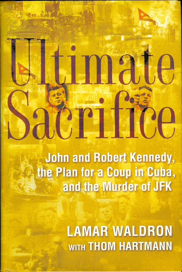 Image for Ultimate Sacrifice John and Robert Kennedy, the Plan for a Coup in Cuba, and the Murder of JFK