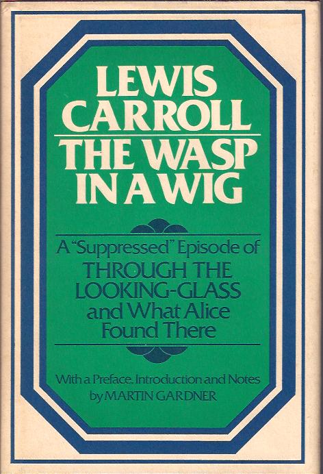 Image for The Wasp in a Wig : A Suppressed Episode of Through the Looking-Glass