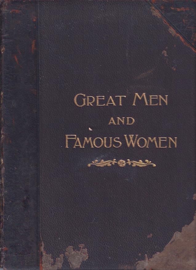 Image for Great Men and Famous Women : a Series of Pen and Pencil Sketches of More Than 200 of the Most Prominent Personages in History
