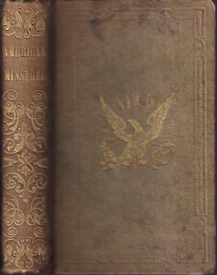 Image for The American Minstrel : Being a Choice Collection of Original and Popular Songs, Glees, Duetts, Choruses, Etc.