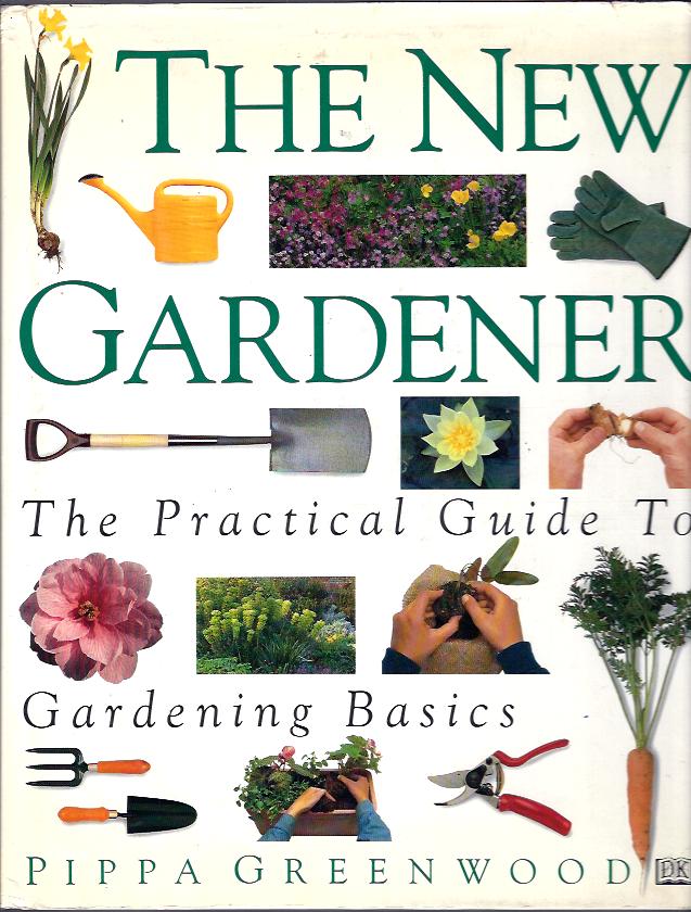 Image for The New Gardener :The Practical Guide to Gardening Basics
