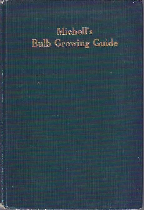 Image for Mitchell's Bulb Growing Guide A Complete Treatise on the Culture and Uses of all Bulbs Offered in Our Fall Catalog