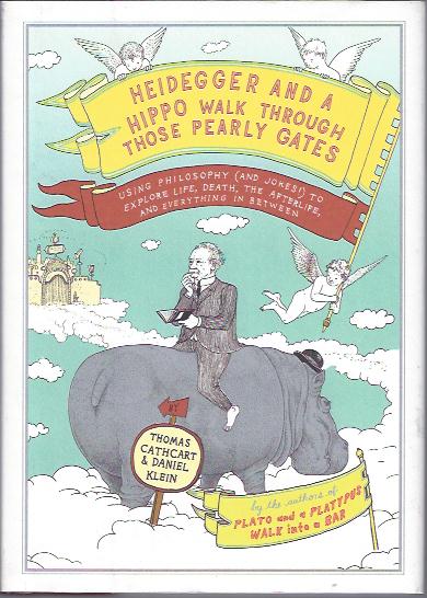 Image for Heidegger and a Hippo Walk through Those Pearly Gates :Using Philosophy (and Jokes!) to Explore Life, Death, the Afterlife and Everything in Between
