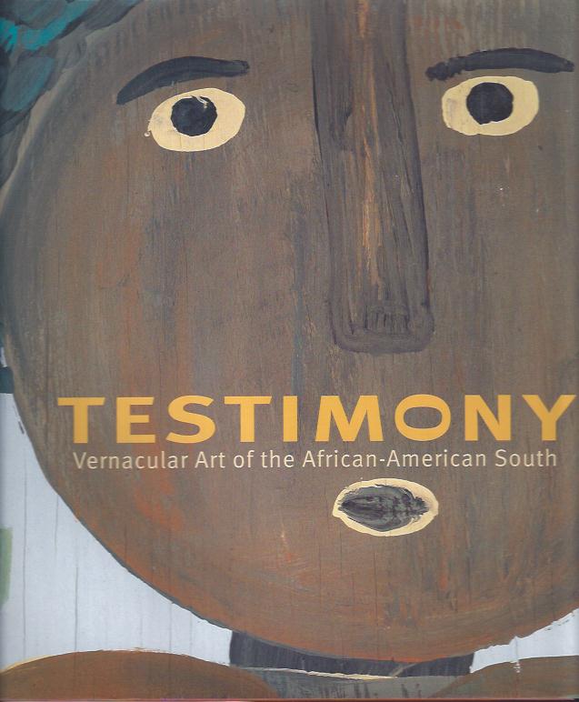 Image for Testimony : Vernacular Art of the African-American South