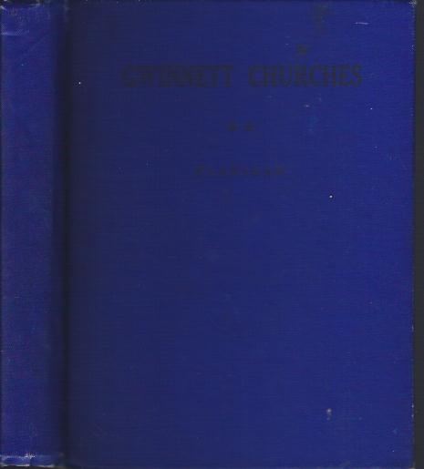 Image for Gwinnett Churches : A Complete History of Every Church in Gwinnett County, Georgia, with Short Biographical Sketches of Its Ministers.