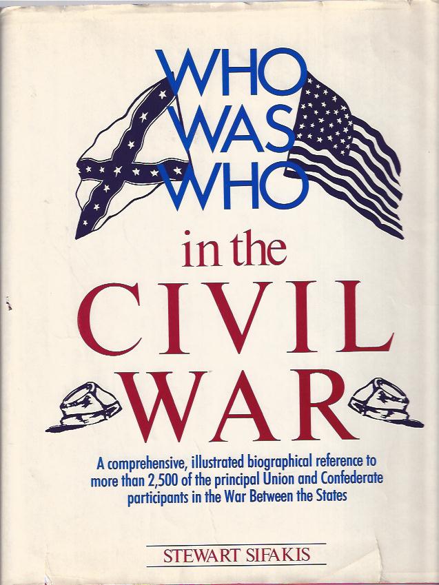 Image for Who Was Who in the Civil War : A comprehensive, illustrated biographical reference to more than 2,500 of the principal Union and Confederate participants in the War Between the States