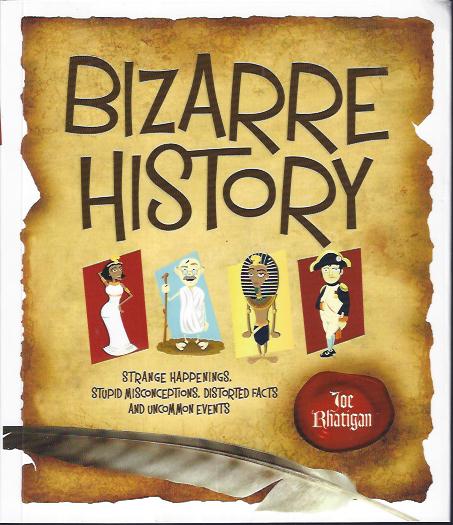 Image for Bizarre History : Strange Happenings, Stupid Misconceptions, Distorted Facts and Uncommon Events