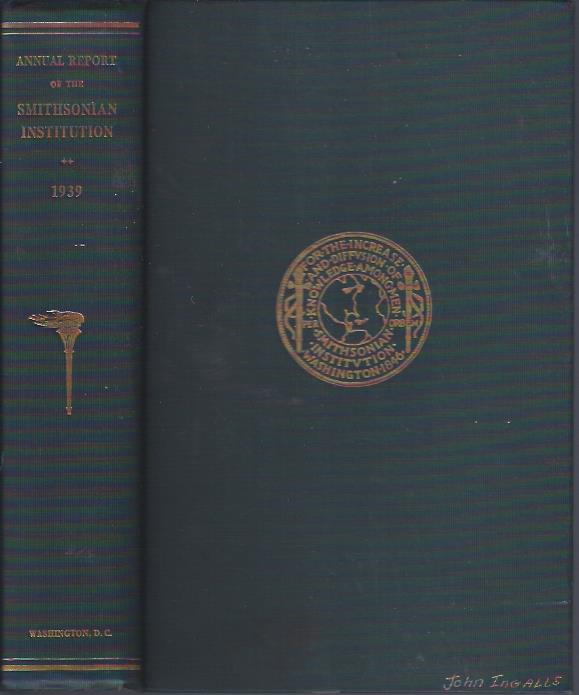 Image for Annual Report of the Board of Regents of the Simthsonian Institution Showing the Operations, Expenditures, and Conditions for the Year Eding June 30, 1939