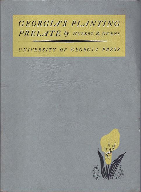 Image for Georgia's Planting Prelate : Including an Address on Horticulture at Macon, Georgia in 1851 by the Right Reverend Stephen Elliott, Jr.