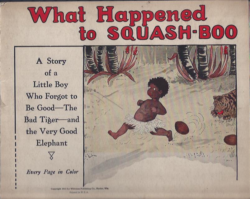Image for What Happened to Squash-Boo A Story of a Little Boy Who Forgot to be Good -- The Bad Tiger -- and the Very Good Elephant