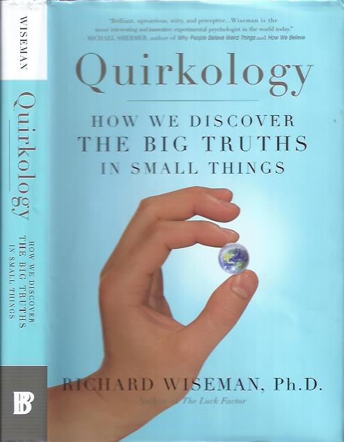 Image for Quirkology : How We Discover the Big Truths in Small Things