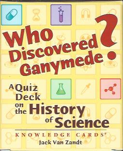 Image for Who Discovered Ganymede? : A Quiz Deck on the History of Science