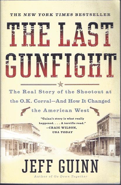 Image for The Last Gunfight : The Real Story of the Shootout at the O. K. Corral -- and How It Changed the American West