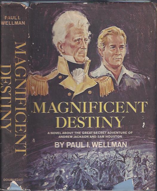 Image for Magnificent Destiny : A Novel about the Great Secret Adventure of Andrew Jackson and Sam Houston