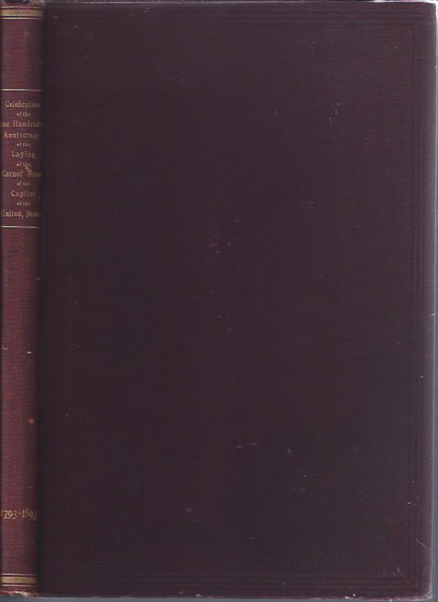 Image for Celebration of the One Hundredth Anniversary of the Laying of the Corner Stone of the Capitol of the United States. with Accounts of the Laying of the Original Corner Stone, in 1793, and of the Corner Stone of the Extension, in 1851