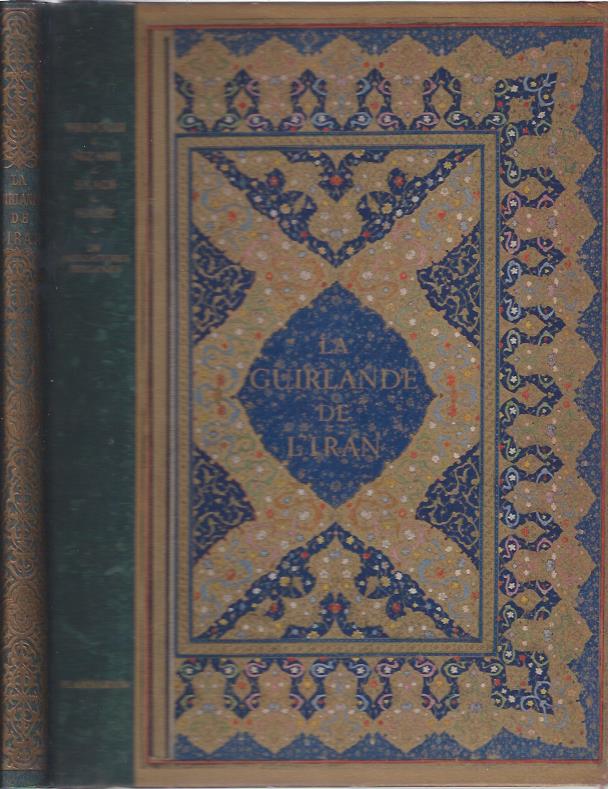 Image for La Guirlande De L'Iran : Poemes de Firdousi, Nizami, Omar Kheyyam, Saadi, Hafiz.