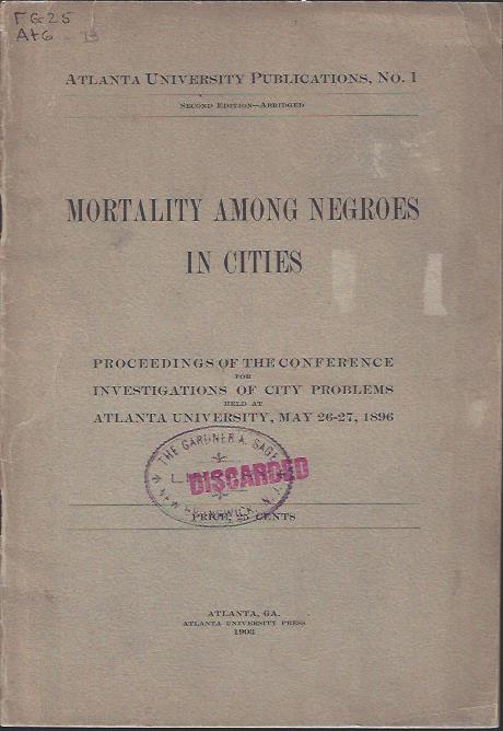 Image for Mortality Among Negroes in Cities : Proceedings of the Conference for Investigations of City Problems Held At Atlanta University, May 26-27, 1896