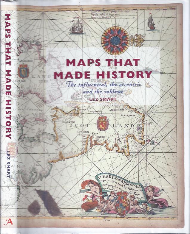 Image for Maps That Made History : The Influential, the Eccentric and the Sublime.