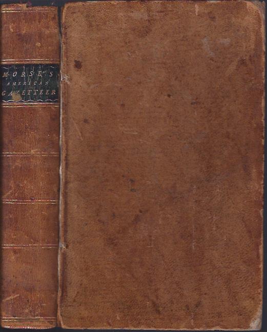Image for The American Gazetteer, Exhibiting in Alphabetical Order a Much More Full and Accurate Account Than Has Been Given of the States, Provinces, Cities, Towns, Villages, Rivers, Bays, Harbors, Gulfs ... (Etc. Etc. )
