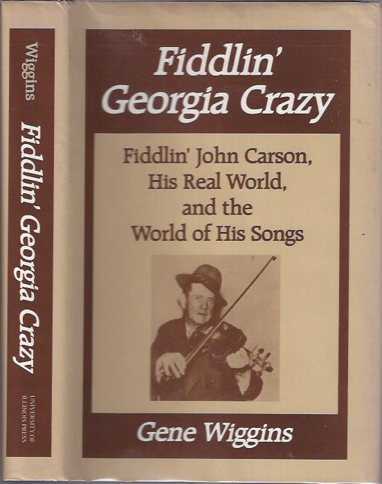 Image for Fiddlin' Georgia Crazy : Fiddlin' John Carson, His Real World, and the World of His Songs