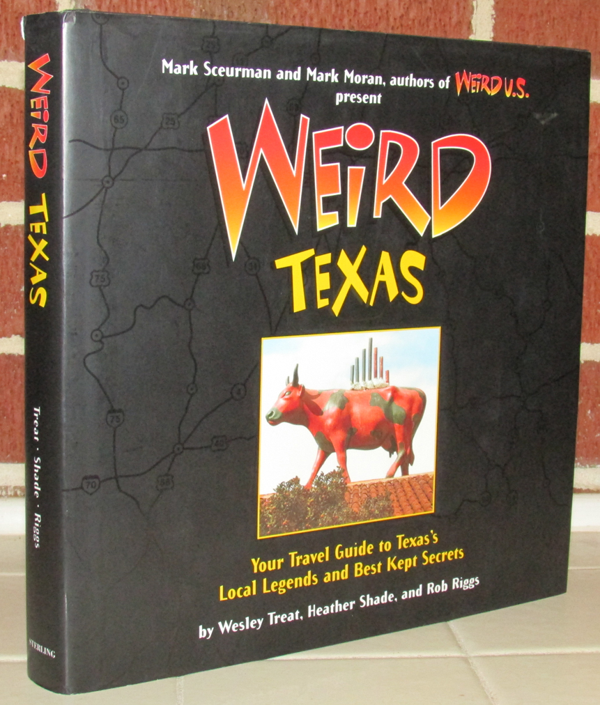 Image for Weird Texas : Your Travel Guide to Texas's Local Legends and Best Kept Secrets