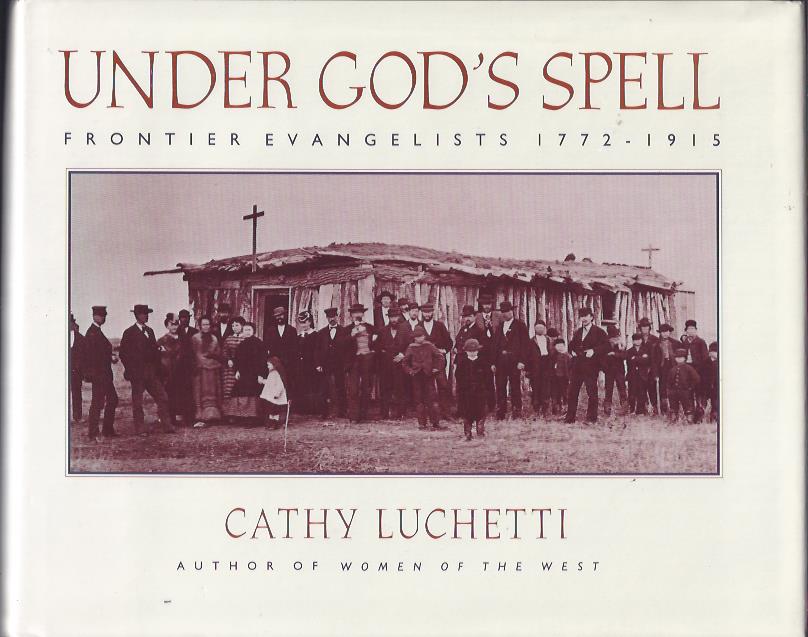 Image for Under God's Spell : Frontier Evangelists 1772 - 1915