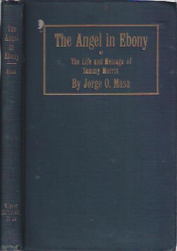 Image for The Angel in Ebony or the Life and Message of Sammy Morris