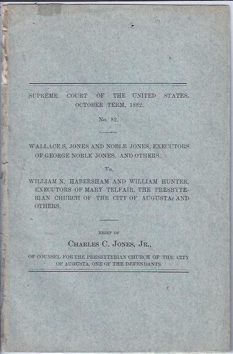 Image for Brief of Charles C. Jones, Jr. of Counsel for the Presbyterian Church of the City of Augusta, One of the Defendants : Supreme Court of the United States, October Term, 1882. No. 82
