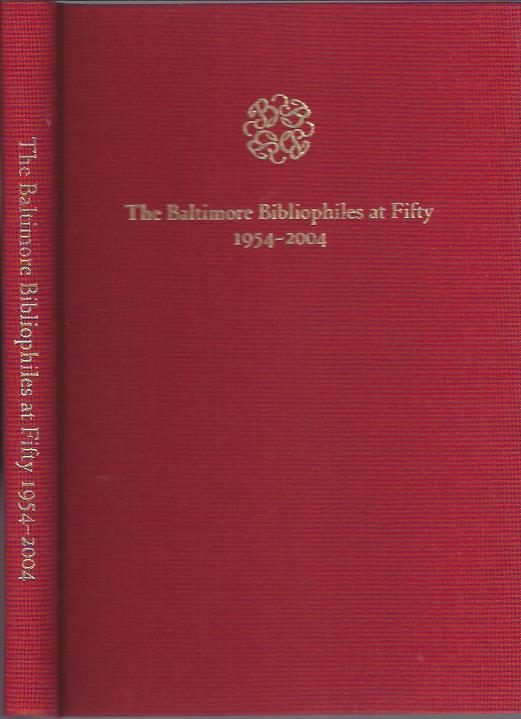 Image for The Baltimore Bibliophiles At Fifty. 1954-2004 : With Children's Books in Bygone Baltimore, an Essay and a Catalogue