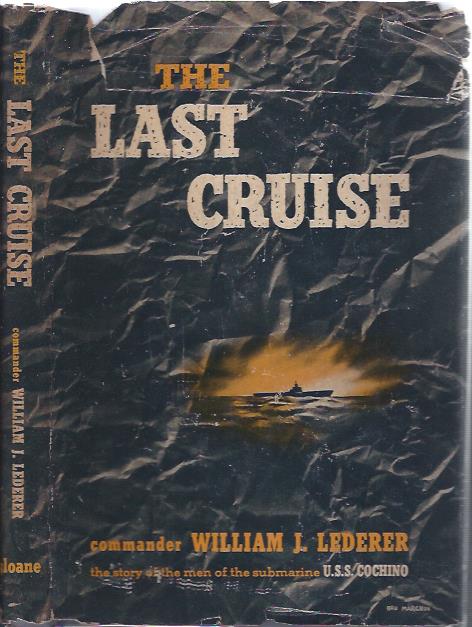 Image for The Last Cruise : The Story of the Sinking of the Submarine, U. S. S. Cochino