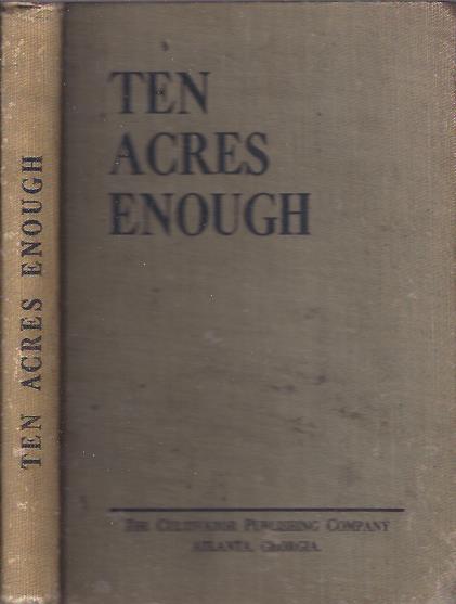 Image for Ten Acres Enough: A Practical Experience. Showing How a Very Small Farm May Be Made to Keep a Very Large Family
