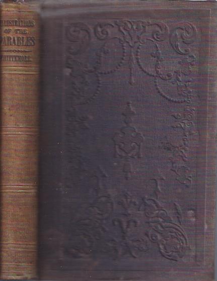 Image for Notes and Illustrations of the Parables of the New Testament, Arranged According to the Time in Which They Were Spoken