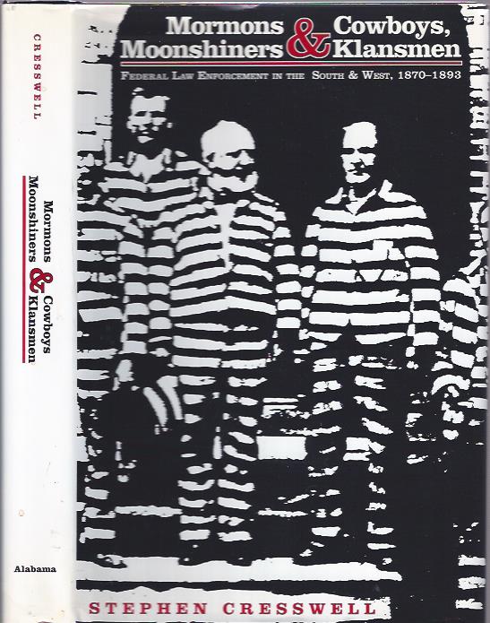 Image for Mormons & Cowboys, Moonshiners & Klansmen : Federal Law Enforcement in the South and West, 1870-1893