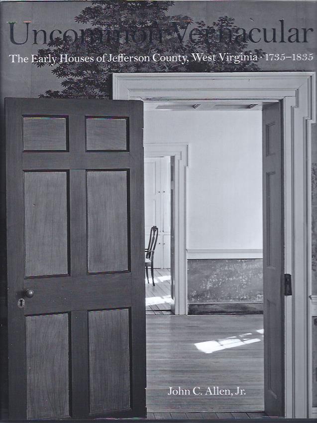 Image for Uncommon Vernacular: The Early Houses of Jefferson County, West Virginia 1735-1835