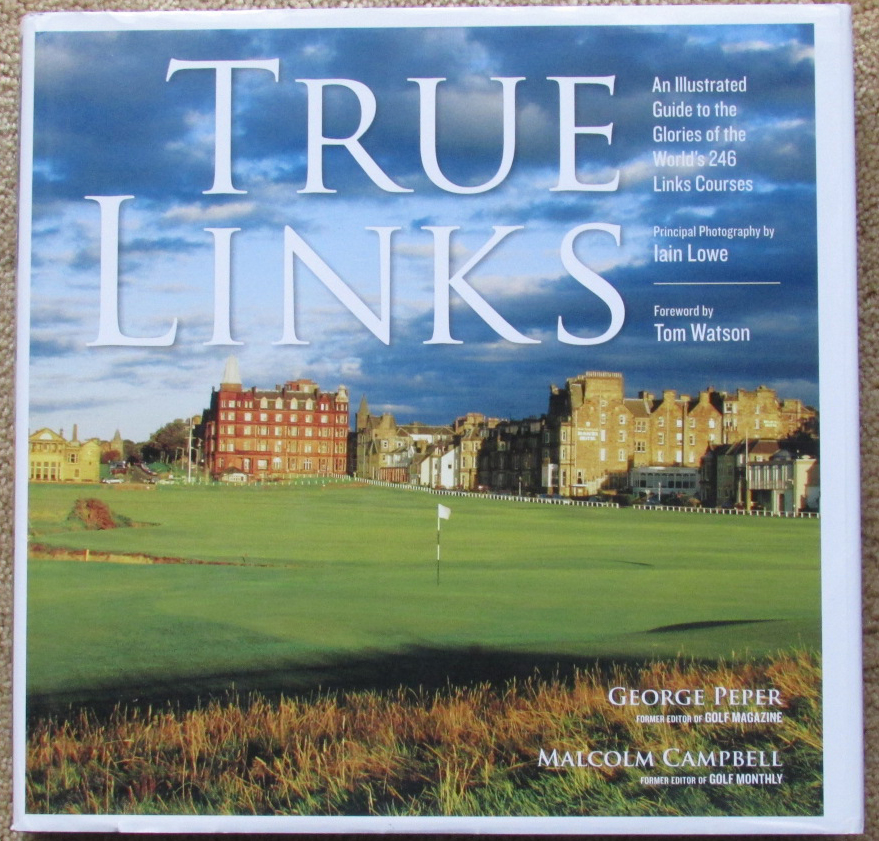 Image for True Links : An Illustrated Guide to the Glories of the World's 246 Links Courses