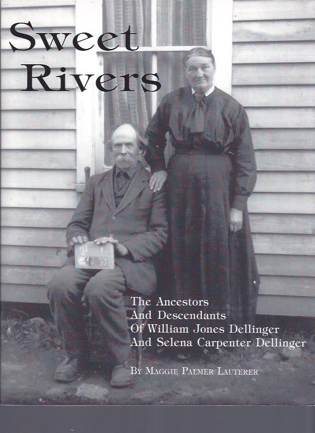 Image for Sweet River: The Ancestors and Descendants of William Jones Dellinger and Selena Carpenter Dellinger