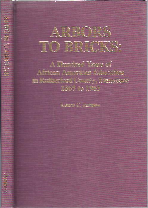 Image for Arbors to Bricks: A Hundred Years of African American Education in Rutherford County, Tennessee 1865 to 1965