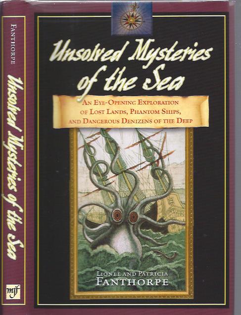 Image for Unsolved Mysteries of the Sea: An Eye-Opening Exploration of Lost Lands, Phantom Ships, and Dangerous Denizens of the Deep