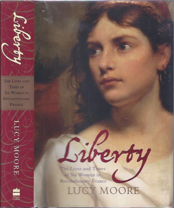 Image for Liberty: The Lives and Times of Six Women in Revolutionary France