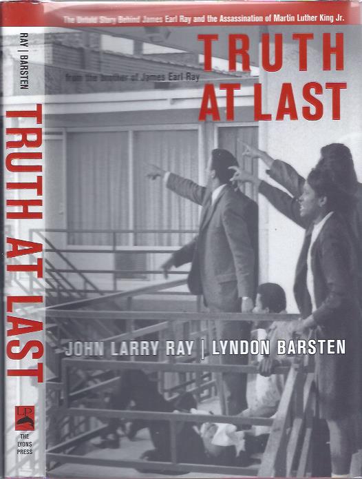 Image for Truth at Last: The Untold Story behind James Earl Ray and the Assassination of Martin Luther King Jr.