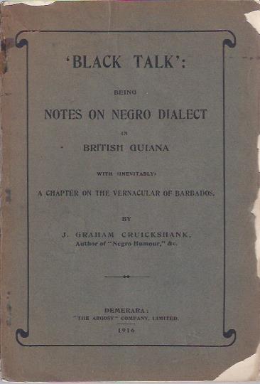 Image for Black Talk: Being Notes on Negro Dialect in British Guiana, with (Inevitably) a Chapter on the Vernacular of Barbados