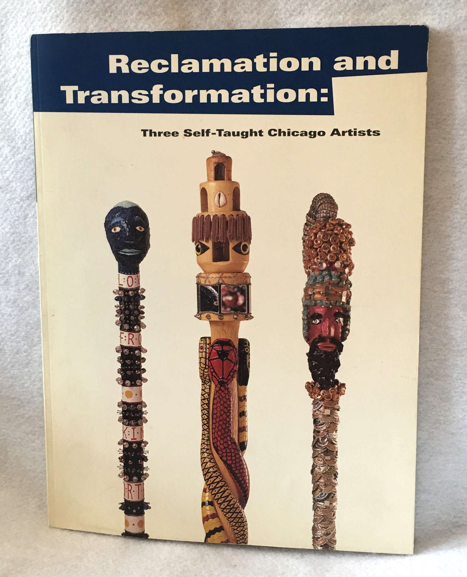 Image for Reclamation and Transformation: Three Self-Taught Chicago Artists