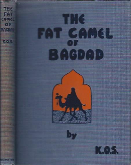 Image for The Fat Camel of Bagdad : A New Tale of Abdallah's Adventures for Children From Eight to Eighty Years