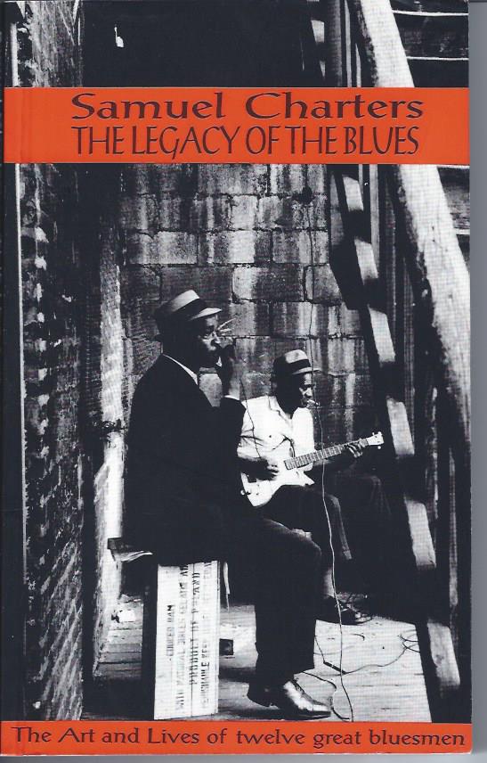 Image for The Legacy of the Blues :the Art and Lives of Twelve Great Bluesmen