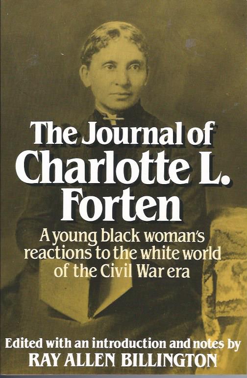 Image for The Journal of Charlotte L. Forten : A young black woman's reaction to the white world of the Civil War era